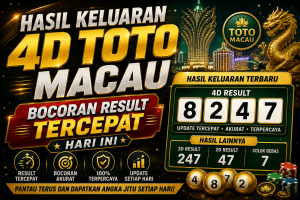 Hasil Keluaran 4D Toto Macau: Bocoran Result Tercepat Hari Ini